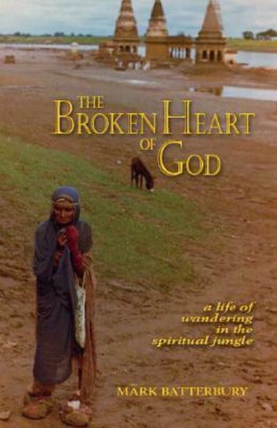 Cover for Mark Batterbury · The Broken Heart of God (Paperback Book) (2007)