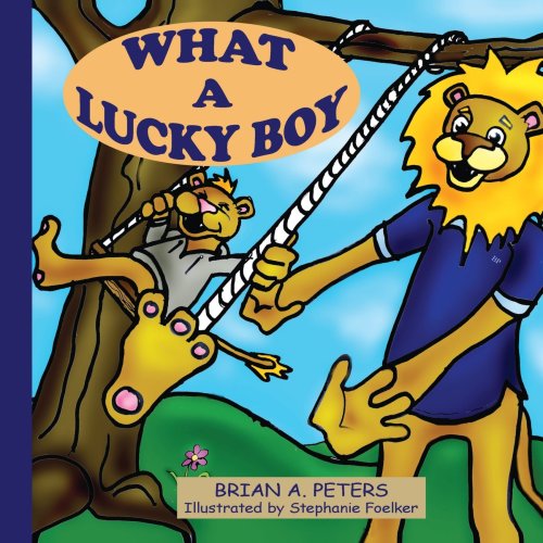 What a Lucky Boy - Brian Peters - Livros - AuthorHouse - 9781425956011 - 10 de outubro de 2006