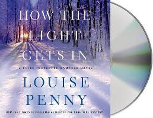 Cover for Louise Penny · How the Light Gets In: a Chief Inspector Gamache Novel (Audiobook (CD)) [Unabridged edition] (2013)