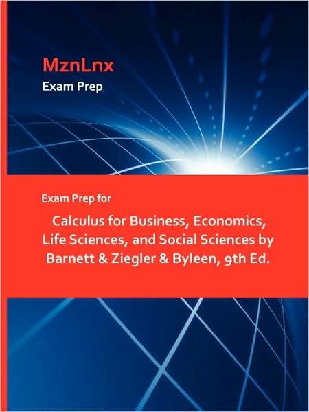 Cover for Barnett &amp; Ziegler &amp; Byleen, &amp; Ziegler &amp; Byleen · Exam Prep for Calculus for Business, Economics, Life Sciences, and Social Sciences by Barnett &amp; Ziegler &amp; Byleen, 9th Ed. (Taschenbuch) (2009)