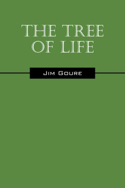 The Tree of Life - Jim Goure - Bücher - Outskirts Press - 9781432745011 - 26. Oktober 2009