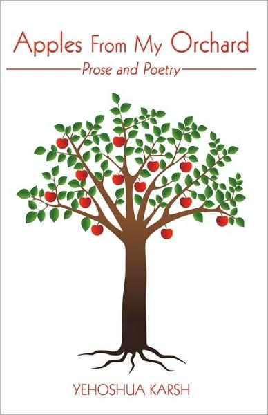 Cover for Yehoshua Karsh · Apples from My Orchard: Prose and Poetry (Pocketbok) (2009)