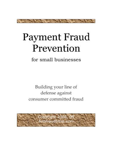 Cover for Antifraudbible.com Examreview · Payment Fraud Prevention for Small Businesses: Building Your Line of Defense Against Consumer Committed Fraud (Paperback Book) (2008)