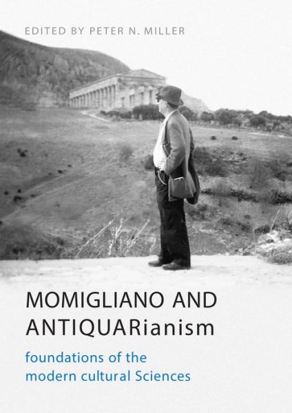 Cover for Peter N. Miller · Momigliano and Antiquarianism: Foundations of the Modern Cultural Sciences - UCLA Clark Memorial Library Series (Paperback Book) (2014)