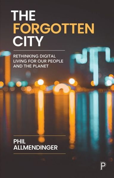 Cover for Phil Allmendinger · The Forgotten City: Rethinking Digital Living for Our People and the Planet (Inbunden Bok) (2021)