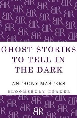 Anthony Masters · Ghost Stories to Tell in the Dark (Paperback Book) (2012)