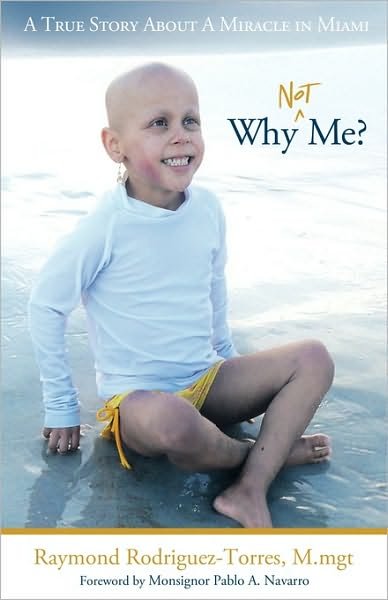 Cover for Raymond Rodriguez-torres · Why Not Me?: a True Story About a Miracle in Miami (Paperback Bog) (2010)