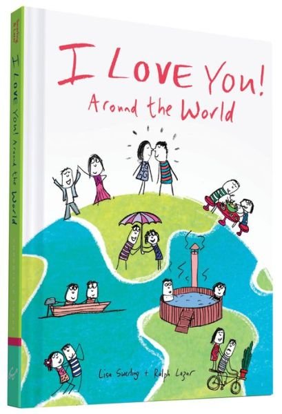 I Love You Around the World - Lisa Swerling - Livros - Chronicle Books - 9781452136011 - 25 de agosto de 2015