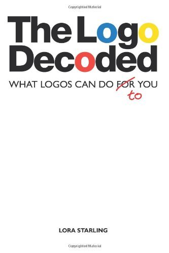 Cover for Lora Starling · The Logo Decoded: What Logos Can Do to You (Pocketbok) (2011)
