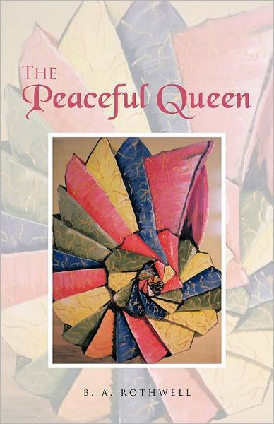 The Peaceful Queen - B a Rothwell - Boeken - iUniverse - 9781462052011 - 12 september 2011