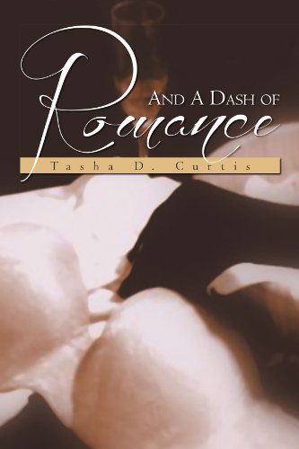 Cover for Tasha D Curtis · And a Dash of Romance (Paperback Book) (2011)