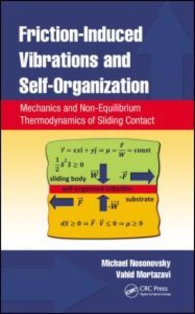 Cover for Nosonovsky, Michael (University of Wisconsin, Milwaukee, USA) · Friction-Induced Vibrations and Self-Organization: Mechanics and Non-Equilibrium Thermodynamics of Sliding Contact (Inbunden Bok) (2013)