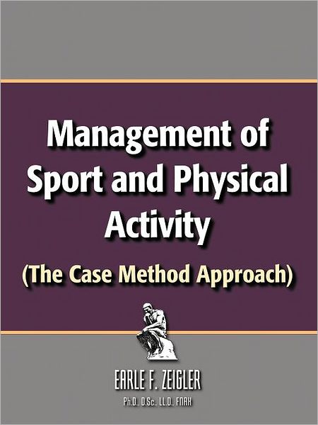 Cover for Phd Earle F. Zeigler · Management of Sport and Physical Activity: (The Case Method Approach) (Paperback Book) (2012)