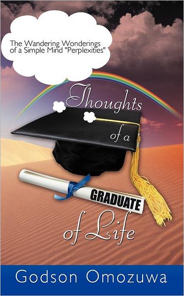 Cover for Godson Omozuwa · Thoughts of a Graduate of Life: the Wandering Wonderings of a Simple Mind &quot;Perplexities&quot; (Paperback Book) (2011)