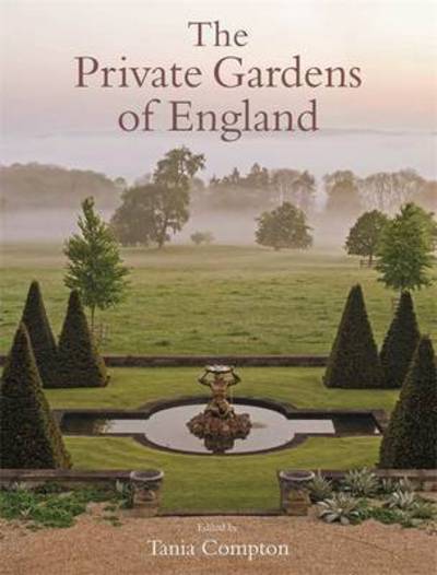 Cover for Tania Compton · The Private Gardens of England (Hardcover Book) (2015)