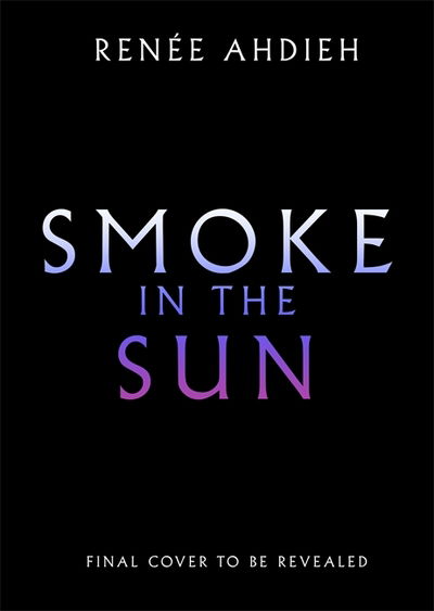 Cover for Renée Ahdieh · Smoke in the Sun (Book) (2018)