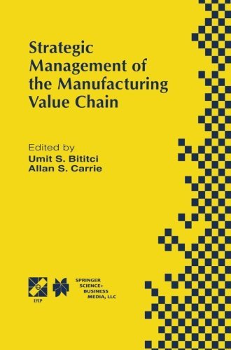Cover for Umit S. Bititci · Strategic Management of the Manufacturing Value Chain: Proceedings of the International Conference of the Manufacturing Value-Chain August '98, Troon, Scotland, UK - IFIP Advances in Information and Communication Technology (Paperback Book) [Softcover reprint of the original 1st ed. 1998 edition] (2013)
