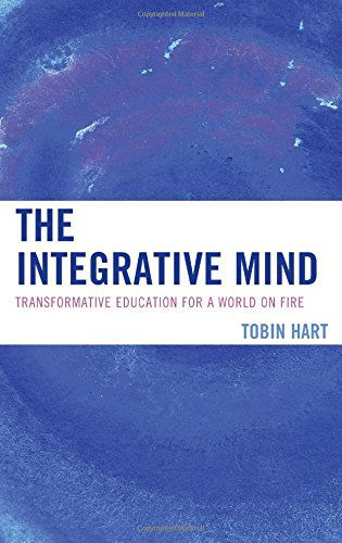 Cover for Tobin Hart · The Integrative Mind: Transformative Education For a World On Fire (Pocketbok) (2014)