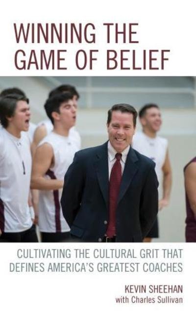 Cover for Kevin Sheehan · Winning the Game of Belief: Cultivating the Cultural Grit that Defines America’s Greatest Coaches (Pocketbok) (2019)