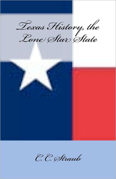 Cover for C. C. Straub · Texas History, the Lone Star State (Paperback Book) (2012)