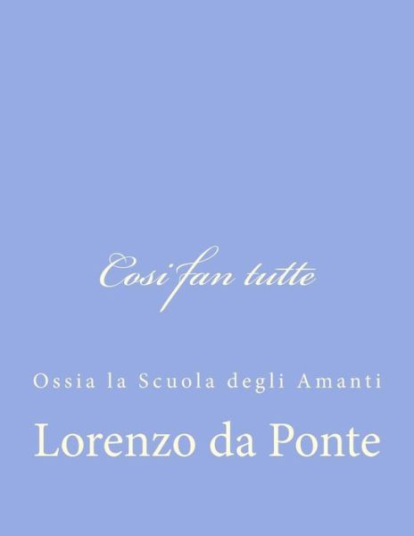 Cover for Lorenzo Da Ponte · Cosi Fan Tutte: Ossia La Scuola Degli Amanti (Paperback Book) (2012)