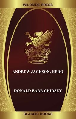 Cover for Donald Barr Chidsey · Andrew Jackson, Hero (Paperback Book) (2020)