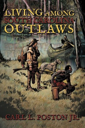 Cover for L Poston Jr · Living Among South Carolina Outlaws (Paperback Book) (2013)