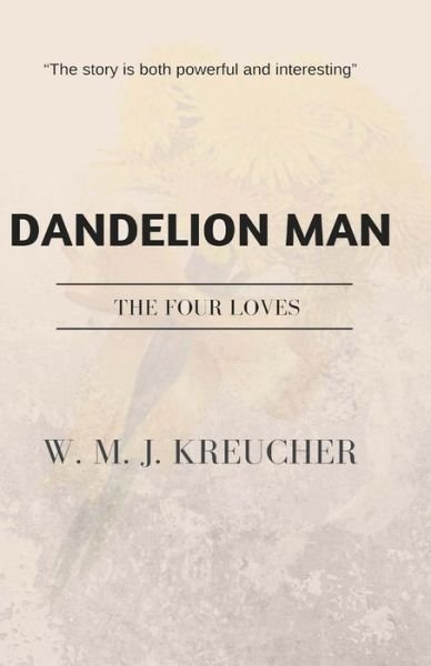 Cover for W M J Kreucher · Dandelion Man: the Four Loves (Taschenbuch) (2013)