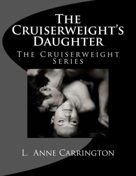 Cover for L Anne Carrington · The Cruiserweight's Daughter (Paperback Book) (2013)