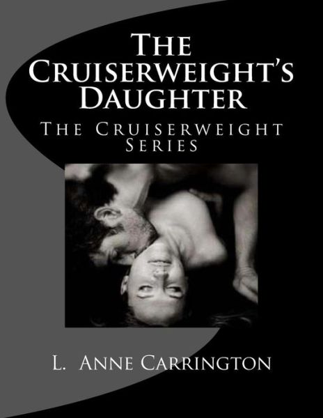 Cover for L Anne Carrington · The Cruiserweight's Daughter (Paperback Bog) (2013)