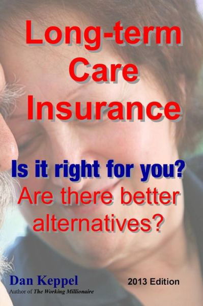 Cover for Dan Keppel Mba · Long-term Care Insurance, Updated 2013 Edition: is It Right for You? Are There Better Alternatives? (Paperback Book) (2013)