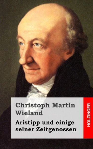 Aristipp Und Einige Seiner Zeitgenossen - Christoph Martin Wieland - Kirjat - Createspace - 9781483938011 - maanantai 25. maaliskuuta 2013