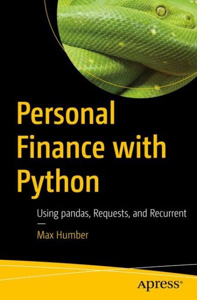 Cover for Max Humber · Personal Finance with Python: Using pandas, Requests, and Recurrent (Paperback Book) [1st edition] (2018)