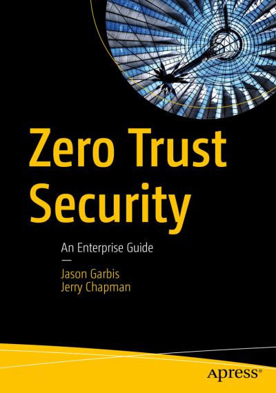 Cover for Jason Garbis · Zero Trust Security: An Enterprise Guide (Paperback Book) [1st edition] (2021)