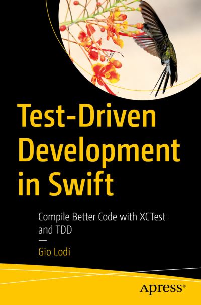 Cover for Gio Lodi · Test-Driven Development in Swift: Compile Better Code with XCTest and TDD (Paperback Book) [1st edition] (2021)