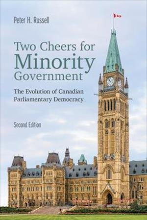 Cover for Peter Russell · Two Cheers for Minority Government: The Evolution of Canadian Parliamentary Democracy (Gebundenes Buch) [2 Revised edition] (2024)