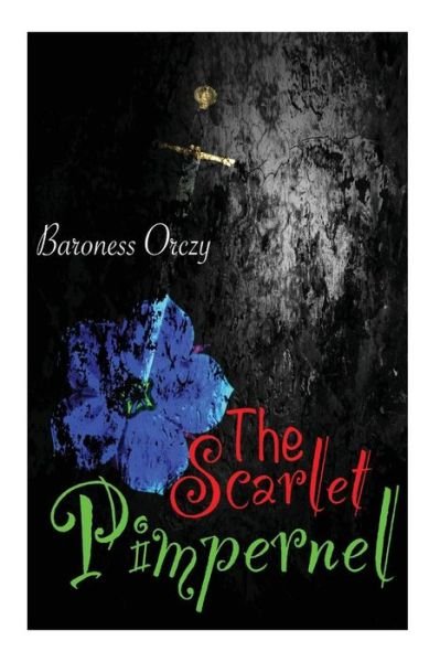 The Scarlet Pimpernel - Baroness Orczy - Książki - CreateSpace Independent Publishing Platf - 9781490389011 - 10 czerwca 2013