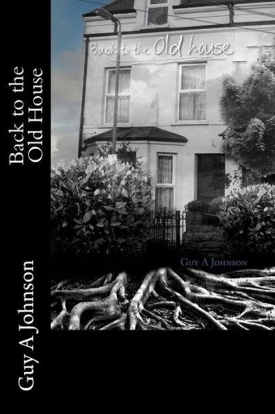 Cover for Guy a Johnson · Back to the Old House (Paperback Book) (2013)