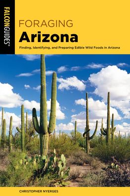 Cover for Christopher Nyerges · Foraging Arizona: Finding, Identifying, and Preparing Edible Wild Foods in Arizona - Foraging Series (Paperback Book) (2020)