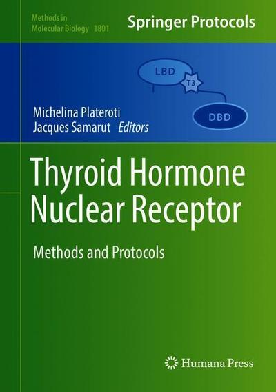 Cover for Thyroid Hormone Nuclear  Receptor: Methods and Protocols - Methods in Molecular Biology (Hardcover Book) [1st ed. 2018 edition] (2018)