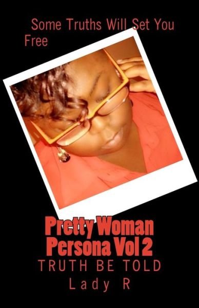 Cover for Lady R · Pretty Woman Persona Vol 2: Truth Be Told (Taschenbuch) (2013)