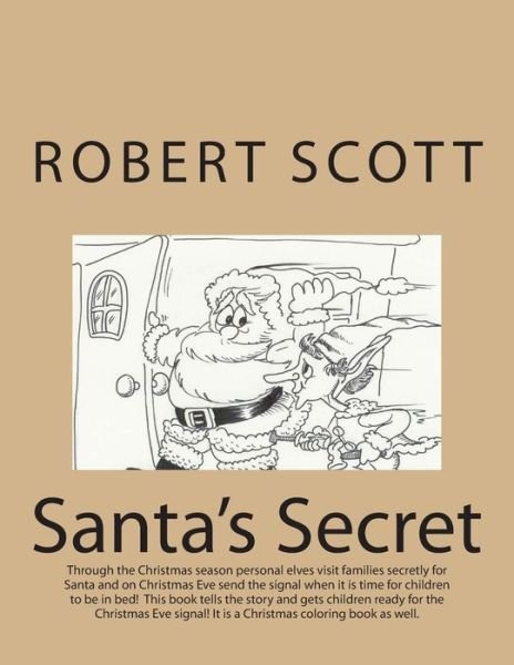 Santa's Secret - Robert Scott - Libros - Createspace - 9781494758011 - 21 de diciembre de 2013