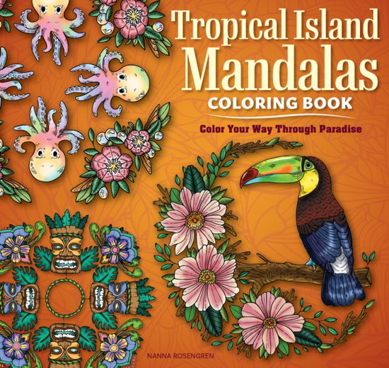 Tropical Island Mandalas Coloring Book: Color Your way through Paradise - Nanna Rosengren - Books - Design Originals - 9781497207011 - February 25, 2025