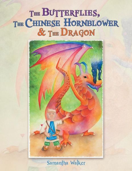 Cover for Samantha Walker · The Butterflies, the Chinese Hornblower &amp; the Dragon (Paperback Book) (2014)