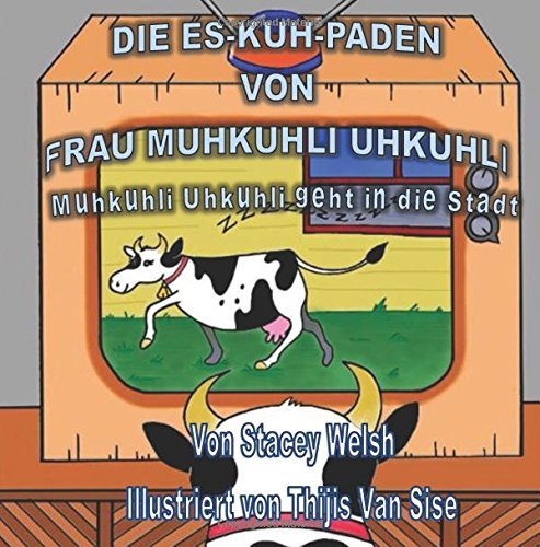 Cover for Thijis Van Siser · Die Es-kuh-paden Von Frau Muhkuhli Uhkuhli: Muhkuhli Uhkuhli Geht in Die Stadt.&quot; (Volume 1) (German Edition) (Paperback Bog) [German edition] (2014)