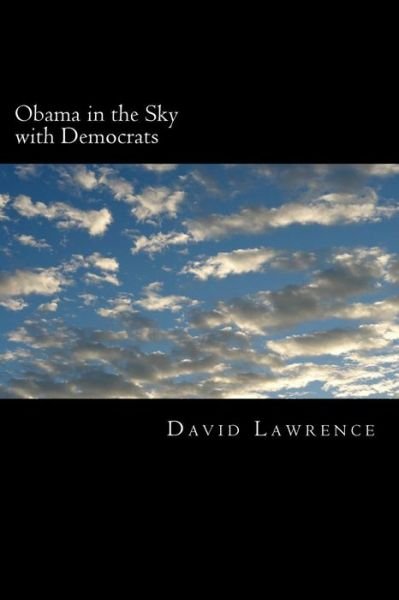 Cover for David Lawrence · Obama in the Sky with Democrats (Paperback Bog) (2014)