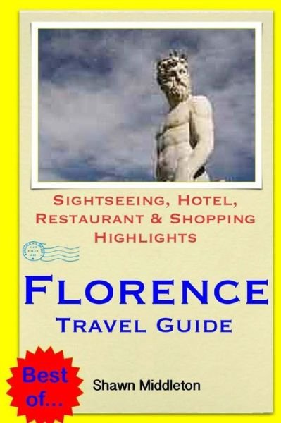 Cover for Shawn Middleton · Florence Travel Guide: Sightseeing, Hotel, Restaurant &amp; Shopping Highlights (Paperback Bog) (2014)
