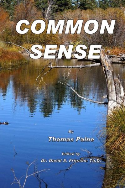 Common Sense: the Treatise That Started the Revolution - Thomas Paine - Kirjat - Createspace - 9781505597011 - tiistai 16. joulukuuta 2014