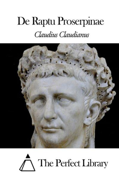 De Raptu Proserpinae - Claudius Claudianus - Books - Createspace - 9781505696011 - December 22, 2014