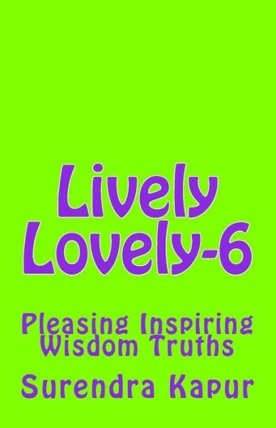 Cover for Surendra Kapur · Lively Lovely-6: Pleasing Inspiring Wisdom Truths (Paperback Book) (2015)